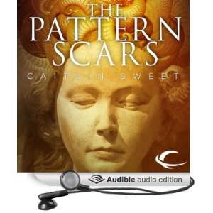  Pattern Scars (Audible Audio Edition) Caitlin Sweet 