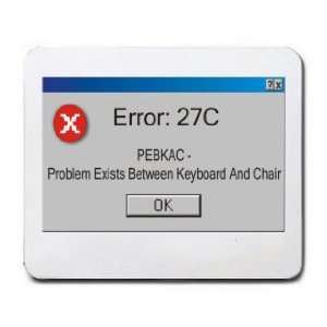  Error 27C PEBKAC   Problem Exists Between Keyboard And 