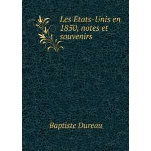  Les Ã?tats Unis en 1850, notes et souvenirs . Baptiste 