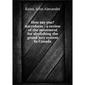   review of the movement for abolishing the grand jury system in Canada