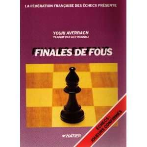  Finales de fous (9782218072420) Échecs Fédération 