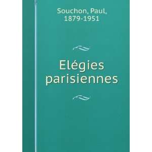  ElÃ©gies parisiennes Paul, 1879 1951 Souchon Books