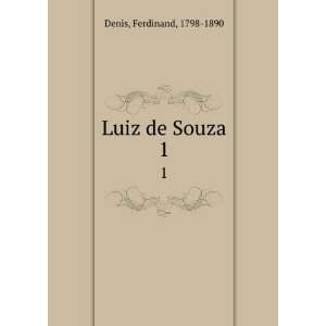  Luiz de Souza. 1 Ferdinand, 1798 1890 Denis Books