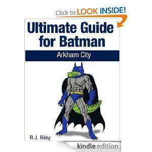 Ultimate Guide for Batman Arkham City R.J. Riley  Kindle 