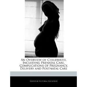   Prenatal Care, Complications of Pregnancy, Delivery and Postnatal Care