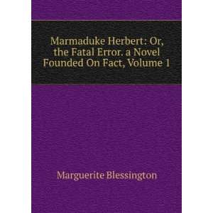  Marmaduke Herbert Or, the Fatal Error. a Novel Founded On 