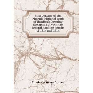First Century of the Phoenix National Bank of Hartford Covering the 