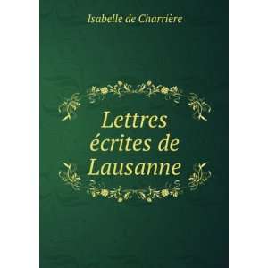  Lettres Ã©crites de Lausanne Isabelle de CharriÃ¨re 