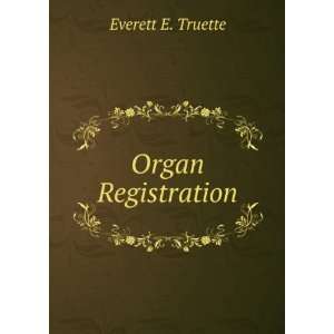  Organ Registration Everett E. Truette Books