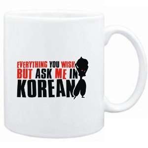   Anything you want, but ask me in Korean  Languages