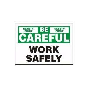  BE CAREFUL WORK SAFELY Sign   10 x 14 Dura Plastic