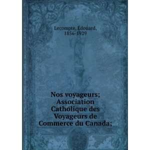   Voyageurs de Commerce du Canada; Ã?douard, 1856 1929 Lecompte Books