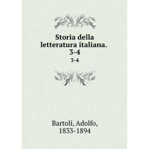   della letteratura italiana. . 3 4 Adolfo, 1833 1894 Bartoli Books