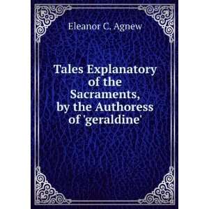   Sacraments, by the Authoress of geraldine. Eleanor C. Agnew Books