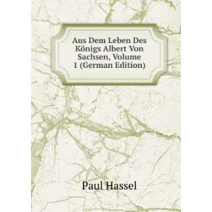   nigs Albert Von Sachsen, Volume 1 (German Edition) Paul Hassel Books