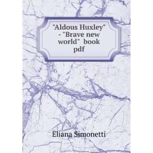   Aldous Huxley   Brave new world book pdf Eliana Simonetti Books