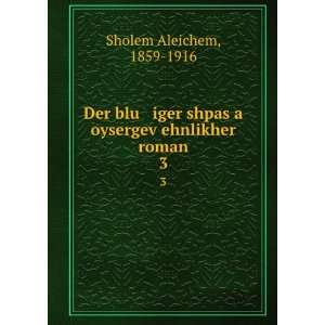   oysergevÌ£ehnlikher roman. 3 1859 1916 Sholem Aleichem Books