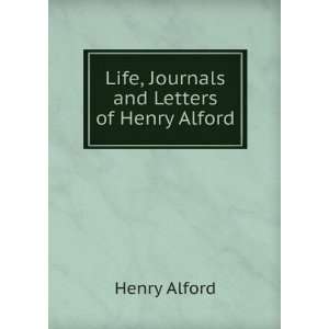    Life, Journals and Letters of Henry Alford Henry Alford Books