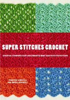 Super Stitches Crochet Essential Techniques Plus a Dictionary of More 
