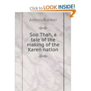   Thah, a tale of the making of the Karen nation Alonzo Bunker Books