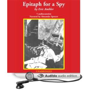   Spy (Audible Audio Edition) Eric Ambler, Alexander Spencer Books
