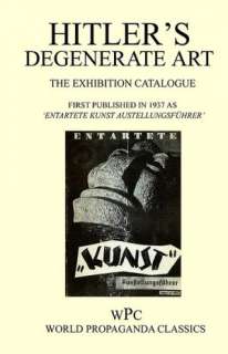 Hitlers Degenerate Art   The Exhibition Catalogue   First Published 