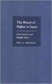 The Ritual of Rights in Japan Law, Society, and Health Policy 