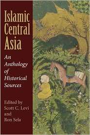Islamic Central Asia An Anthology of Historical Sources, (0253221404 