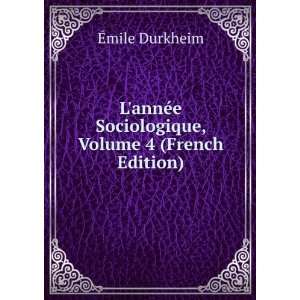  LannÃ©e Sociologique, Volume 4 (French Edition) Ã 