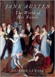 Jane Austen The World of Her Novels, (0711222789), Deirdre Le Faye 