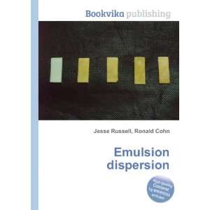  Emulsion dispersion Ronald Cohn Jesse Russell Books