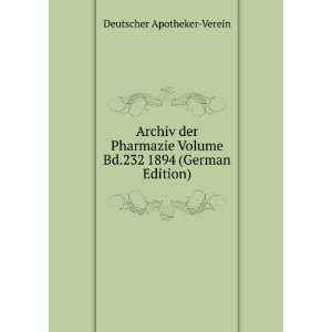   Volume Bd.232 1894 (German Edition) Deutscher Apotheker Verein Books