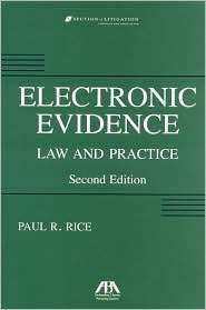 Electronic Evidence Law and Practice, (1604420847), Paul Rice 