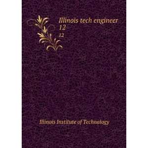    Illinois tech engineer. 12 Illinois Institute of Technology Books