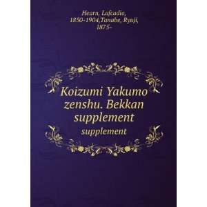  Koizumi Yakumo zenshu. Bekkan. supplement Lafcadio, 1850 