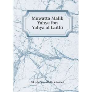  Muwatta Malik Yahya ibn Yahya al Laithi Yahya ibn Yahya 