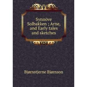   Arne, and Early tales and sketches BjÃ¸rnstjerne BjÃ¸rnson Books