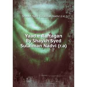  Yaad e Raftagan By Shaykh Syed Sulaiman Nadvi (r.a 