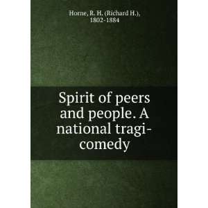   national tragi comedy R. H. (Richard H.), 1802 1884 Horne Books