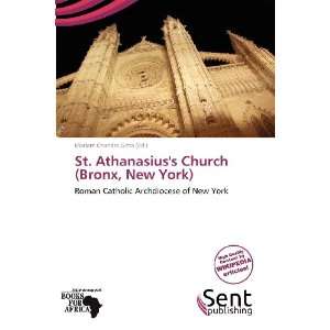  St. Athanasiuss Church (Bronx, New York) (9786139304240 