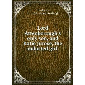  Lord Attenboroughs only son, and Katie Jurose, the 
