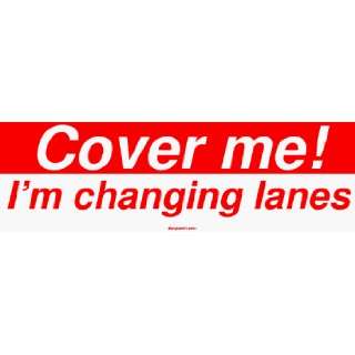  Cover me Im changing lanes MINIATURE Sticker Automotive