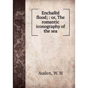   flood;  or, The romantic iconography of the sea W. H Auden Books