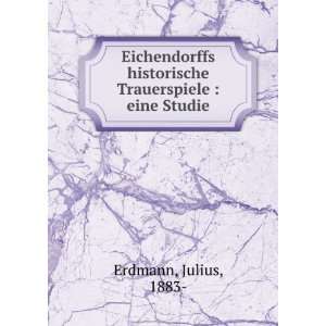   historische Trauerspiele  eine Studie Julius, 1883  Erdmann Books