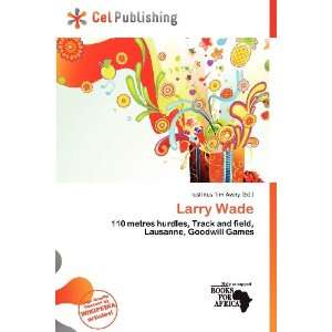  Larry Wade (9786200593917) Iustinus Tim Avery Books