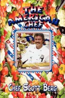    The American Chef by Chef Scott Berg, Publish America  Paperback