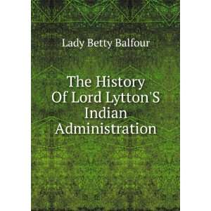   LyttonS Indian Administration Lady Betty Balfour  Books