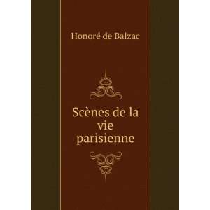  ScÃ¨nes de la vie parisienne HonorÃ© de Balzac Books