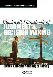 Blackwell Handbook of Judgment and Decision Making, (1405157593 