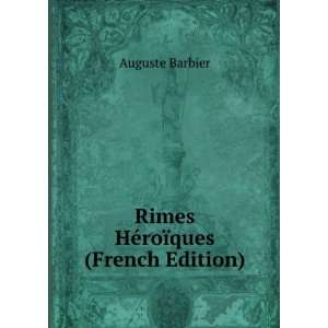    Rimes HÃ©roÃ¯ques (French Edition) Auguste Barbier Books